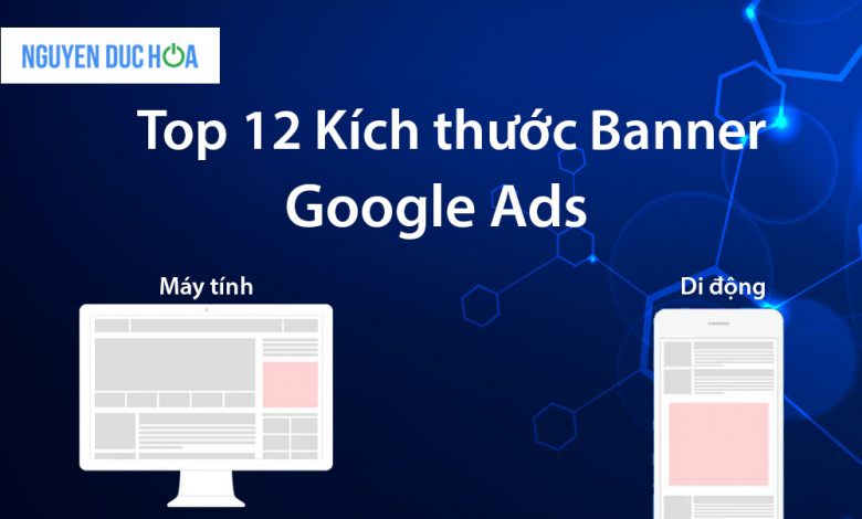 12 kích thước banner Google Ads thường sử dụng