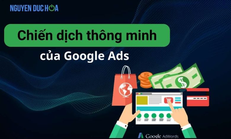 Khi nào nên sử dụng chiến dịch thông minh của Google Ads