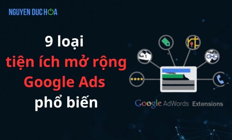 9 loại tiện ích mở rộng Google Ads và chức năng của chúng