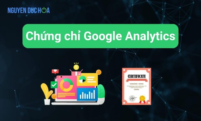 Cách nhận được chứng chỉ Google Analytics 2023