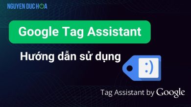 Google Tag Assistant là gì? Hướng dẫn sử dụng
