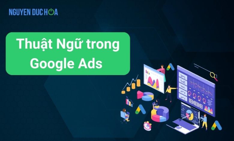 List Các Thuật Ngữ trong Google Ads mà bạn Nên Biết
