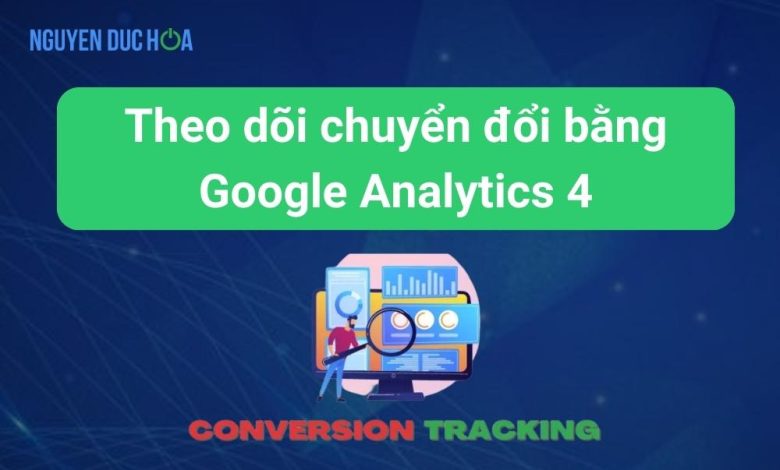 Cách theo dõi chuyển đổi bằng Google Analytics 4