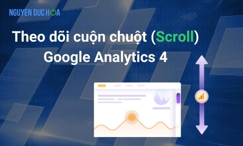 Theo dõi cuộn chuột bằng Google Analytics 4