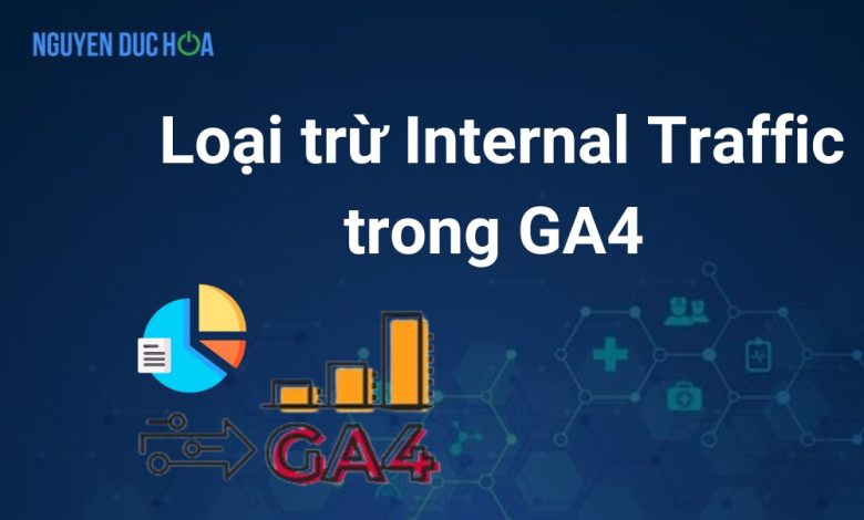 Cách loại trừ lưu lượng truy cập nội bộ trong Google Analytics 4