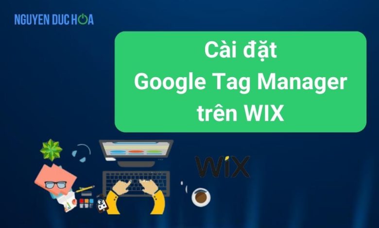 Cài đặt Google Tag Manager trên WIX