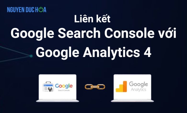 Liên kết Google Search Console với Google Analytics 4