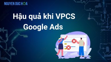 VPCS là gì? Hậu quả khi VPCS Google Ads