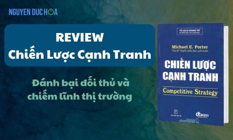 REVIEW sách Chiến Lược Cạnh Tranh: Đánh bại đối thủ và chiếm lĩnh thị trường