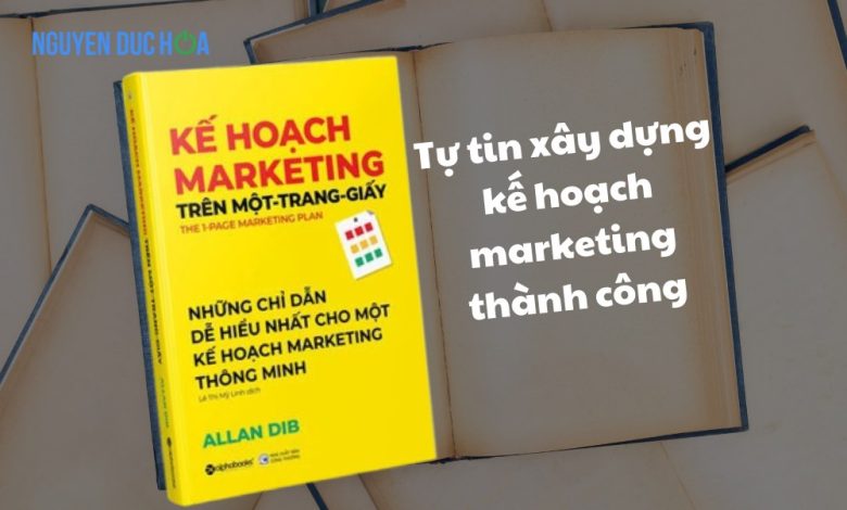 REVIEW sách Kế Hoạch Marketing Trên Một Trang Giấy: Tự tin xây dựng kế hoạch marketing thành công