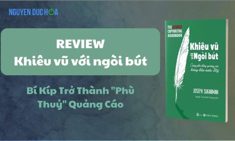 REVIEW sách Khiêu vũ với ngòi bút - Bí Kíp Trở Thành "Phù Thuỷ" Quảng Cáo