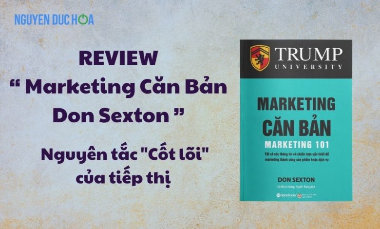 REVIEW sách Marketing Căn Bản Don Sexton: Những nguyên tắc "Cốt lõi" của tiếp thị