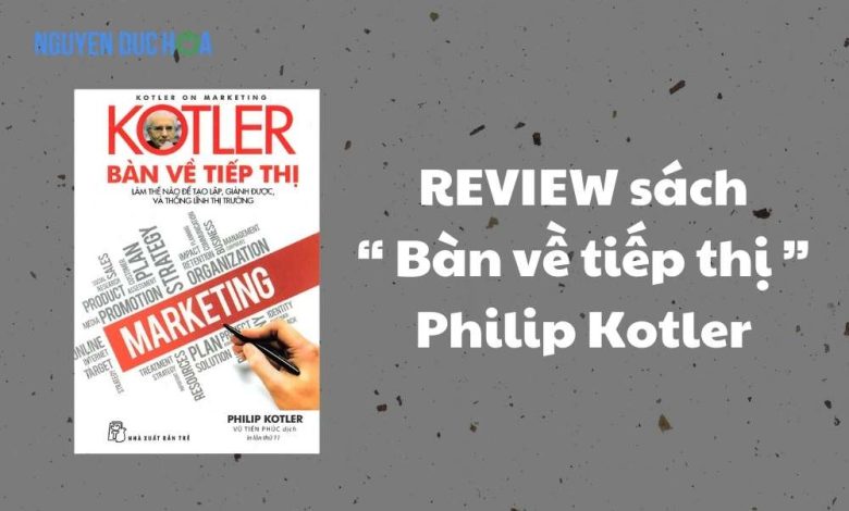 REVIEW sách Bàn về tiếp thị - Philip Kotler