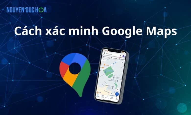 Xác minh Google Maps hiệu quả