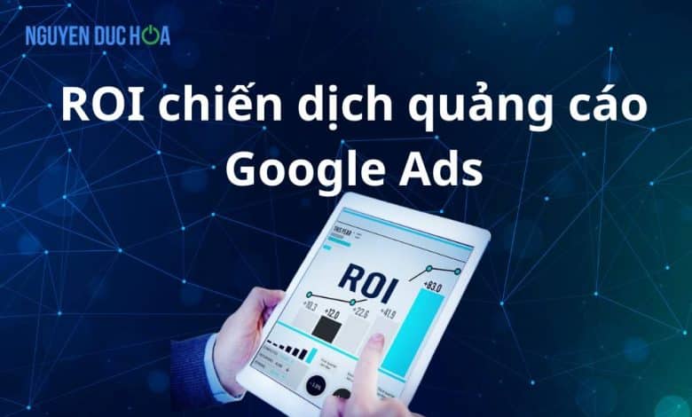 ROI chiến dịch quảng cáo Google Ads