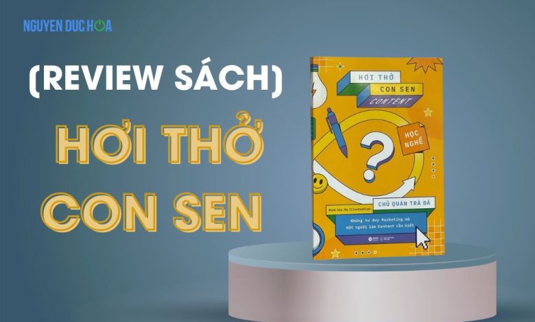 Hơi thở con sen - Cẩm nang đỉnh cao cho dân làm content