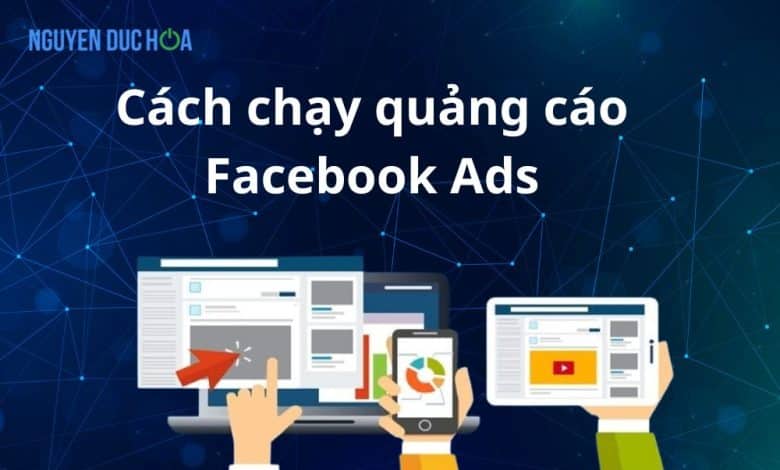 Cách chạy quảng cáo Facebook Ads hiệu quả