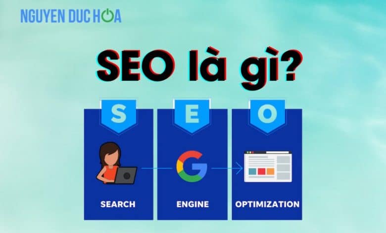 SEO là gì? Đừng làm SEO nếu chưa biết những điều này