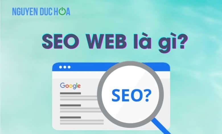SEO Web là gì? Cách triển khai đúng