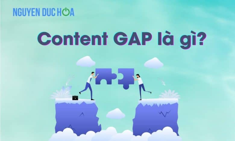 Content GAP là gì? Hướng dẫn phân tích