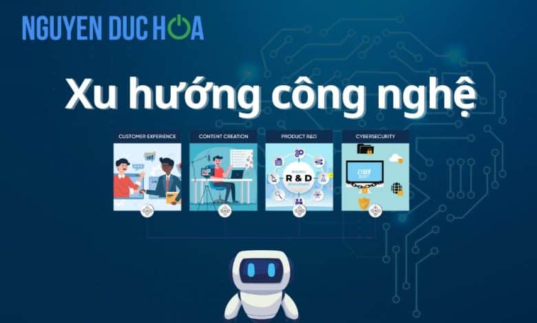 TOP 5 xu hướng công nghệ đáng chú ý nhất hiện nay