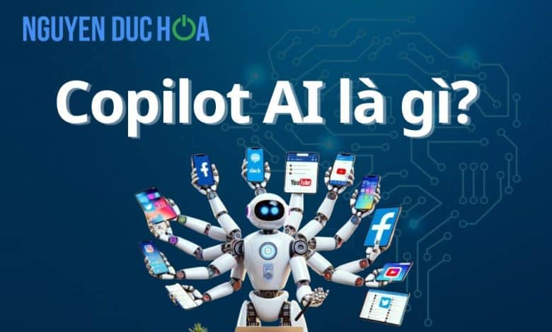 Copilot AI là gì? Trợ lý AI cá nhân mạnh mẽ của Microsoft