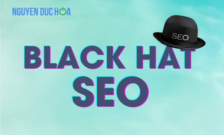 Tìm hiểu SEO Black Hat