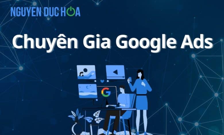 Chuyên Gia Google Ads Là Ai? Vai Trò, Kỹ Năng, Lộ Trình