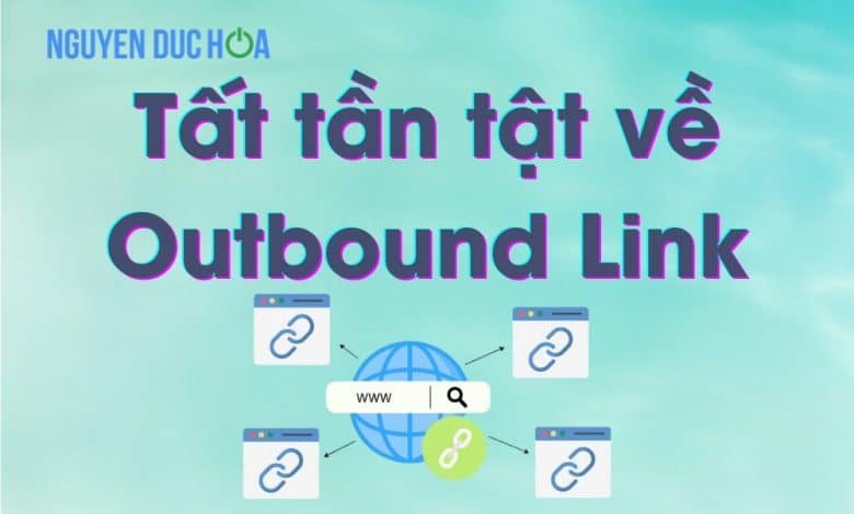 Tất tần tật về Outbound Link dành cho người làm SEO