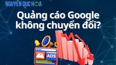 Quảng cáo Google không chuyển đổi? Nguyên nhân và cách khắc phục
