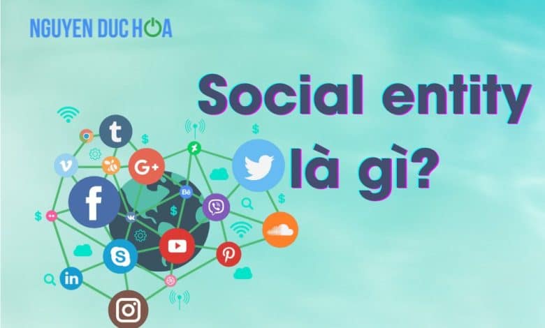 Social entity là gì?